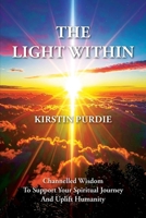 The Light Within: Channelled Wisdom To Support Your Spiritual Journey And Uplift Humanity 1919206809 Book Cover