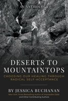 Deserts to Mountaintops: Choosing Our Healing Through Radical Self-Acceptance 1958472077 Book Cover