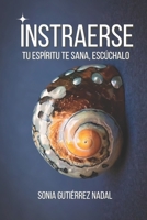 Instraerse: Tu Espíritu te sana, escúchalo. (Spanish Edition) 8409572400 Book Cover