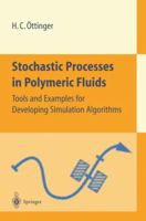 Stochastic Processes in Polymeric Fluids: Tools and Examples for Developing Simulation Algorithms 354058353X Book Cover