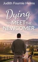 Dying to Meet the Newcomer 1509265538 Book Cover