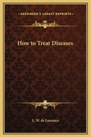 How to Treat Diseases 1425325785 Book Cover