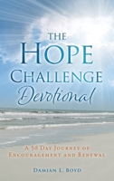 The Hope Challenge Devotional: A 50 Day Journey of Encouragement and Renewal 166282596X Book Cover