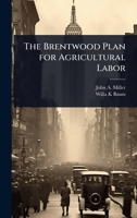 The Brentwood Plan for Agricultural Labor 1024097501 Book Cover