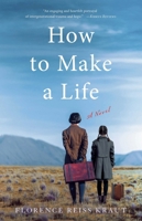 How to Make a Life: A Novel 1631527797 Book Cover