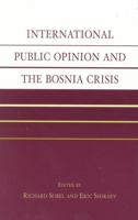 International Public Opinion and the Bosnia Crisis 0739104802 Book Cover