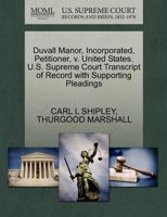 Duvall Manor, Incorporated, Petitioner, v. United States. U.S. Supreme Court Transcript of Record with Supporting Pleadings 1270545868 Book Cover