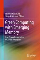 Green Computing with Emerging Memory: Low-Power Computation for Social Innovation 1461408113 Book Cover