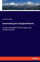 Anwendung der Gruppentheorie: auf die irreduzibeln Gleichungen vom sechsten Grade 334811232X Book Cover