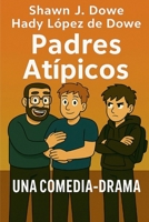 Padres Atípicos (Spanish Edition) B0F8PPH75V Book Cover