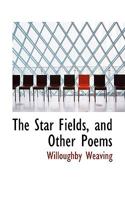 The Star Fields, and Other Poems 1017959730 Book Cover