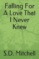 Falling For A Love That I Never Knew B08C455QND Book Cover