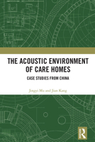 The Acoustic Environment of Care Homes: Case Studies from China 1032502126 Book Cover