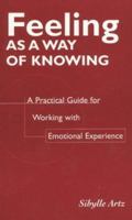 Feeling as a Way of Knowing 1895579341 Book Cover