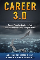 Career 3.0: Career Planning Advice to Find your Dream Job in Today's Digital World 0648399567 Book Cover