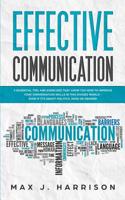 Effective Communication: 5 Essential Tips and Exercises to Improve How You Communicate in This Divided World, Even If It Is About Politics, Race or Gender! 1072535203 Book Cover