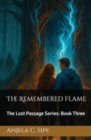 The Remembered Flame - The Lost Passage Series, Book 3 1069602353 Book Cover