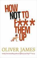 How Not to F*** Them Up 009192393X Book Cover
