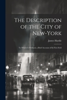 The Description of the City of New-York: To Which is Prefixed, a Brief Account of its First Settl 1022020617 Book Cover