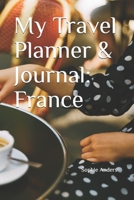 My Travel Planner & Journal: France (Travel Journals Book 27) 1654410020 Book Cover