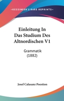 Einleitung in Das Studium Des Altnordischen V1: Grammatik (1882) 1161148361 Book Cover
