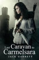 Last Caravan to Carmelsara: A Slow Burn Romance Between Two People Who Can't Stand Each Other 0648254801 Book Cover