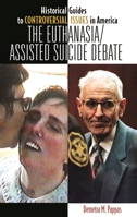 The Euthanasia/Assisted-Suicide Debate 0313341877 Book Cover