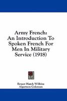 Army French: An Introduction to Spoken French for Men in Military Service 1436781175 Book Cover