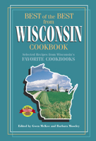 Best of Best from Wisconsin: Selected Recipes from Wisconsin's Favorite Cookbooks 0937552801 Book Cover
