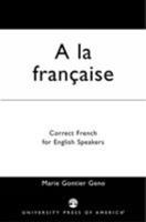 A la Francaise: Correct French for English Speakers 0819187372 Book Cover