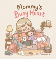 Mommy's Busy Heart: A Funny and Heartwarming Story About Motherhood and Love B0H2LSYYXX Book Cover