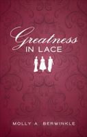 Greatness In Lace 1613462247 Book Cover