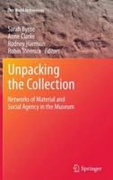 Unpacking the Collection: Networks of Material and Social Agency in the Museum 1441982213 Book Cover