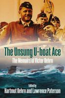 The Unsung U-boat Ace: The Memoirs of Victor Oehrn 1611218055 Book Cover