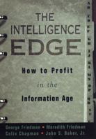 The Intelligence Edge: How to Profit in the Information Age 0609600753 Book Cover