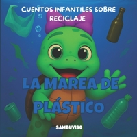 LA MAREA DE PLÁSTICO - CUENTO PARA NIÑOS DE 3-4-5-6-7 AÑOS: Cuento infantil ilustrado para niños de 3 a 7 años sobre cambio climático y cuidado del ... a través de animales bebés. (Spanish Edition) B0FHHPZTR9 Book Cover
