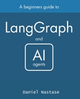 LangGraph - managing AI Agents: A Beginner's Guide B0DNJKTYCG Book Cover