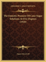 The Osmotic Pressure of Cane Sugar Solutions at 50 101828883X Book Cover
