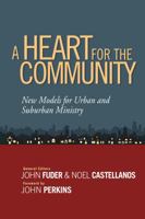 A Heart for the Community: New Models for Urban and Suburban Ministry 0802491316 Book Cover