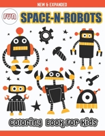 Fun Space-N-Robots Coloring Book for Kids: Awesome Robots & Space Coloring Page for Kids - Coloring Book Designed Interior (8.5” x 11”) B0917P4ZXZ Book Cover