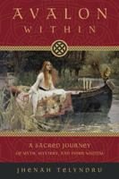 Avalon Within: A Sacred Journey of Myth, Mystery and Inner Wisdom 0738719978 Book Cover