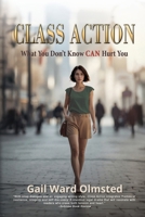 Class Action: What You Don't Know CAN Hurt You 1685136842 Book Cover