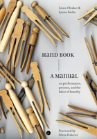 Hand Book: A Manual on Performance, Process, and the Labor of Laundry 1685711820 Book Cover