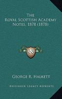 The Royal Scottish Academy Notes, 1878 1165130300 Book Cover