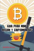 Guia Para Minar Bitcoin Y Criptomonedas: Mineria Bitcoin Con iPhone Y Android 171738322X Book Cover