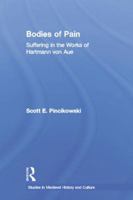Bodies of Pain: Suffering in the Works of Hartmann von Aue 0415866952 Book Cover