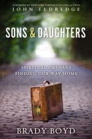 Sons and Daughters: Spiritual orphans finding our way home 0310327695 Book Cover