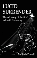Lucid Surrender: The Alchemy of the Soul in Lucid Dreaming 1906289522 Book Cover
