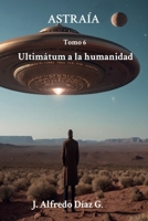 ASTRAÍA: Ultimátum a la humanidad (Spanish Edition) B0GYKTFF3M Book Cover
