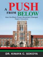 A Push from Below: How the Black Power Movement Changed Higher Education 1546261885 Book Cover